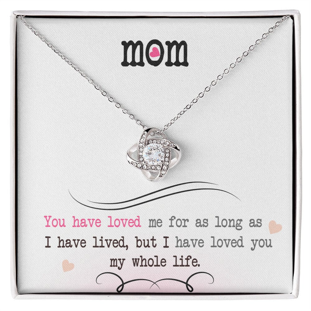 To My Mom, I Loved You My Whole Life - Love Knot Necklace