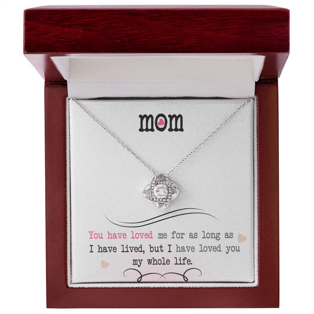 To My Mom, I Loved You My Whole Life - Love Knot Necklace